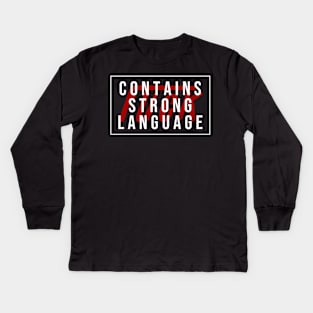 Contains Strong Language Kids Long Sleeve T-Shirt